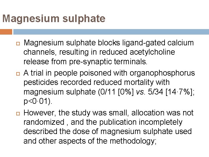 Magnesium sulphate Magnesium sulphate blocks ligand-gated calcium channels, resulting in reduced acetylcholine release from