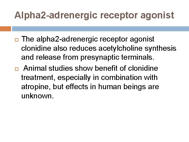 Alpha 2 -adrenergic receptor agonist The alpha 2 -adrenergic receptor agonist clonidine also reduces