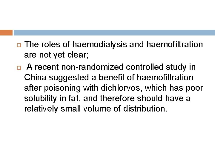  The roles of haemodialysis and haemofiltration are not yet clear; A recent non-randomized