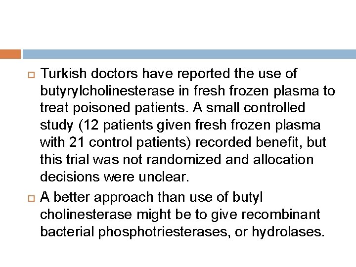  Turkish doctors have reported the use of butyrylcholinesterase in fresh frozen plasma to