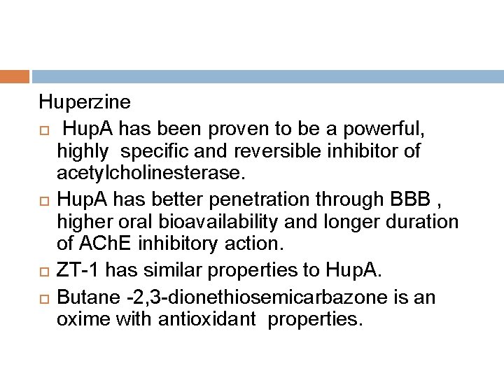 Huperzine Hup. A has been proven to be a powerful, highly specific and reversible