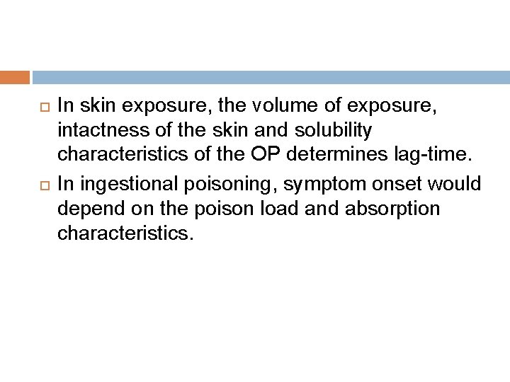  In skin exposure, the volume of exposure, intactness of the skin and solubility
