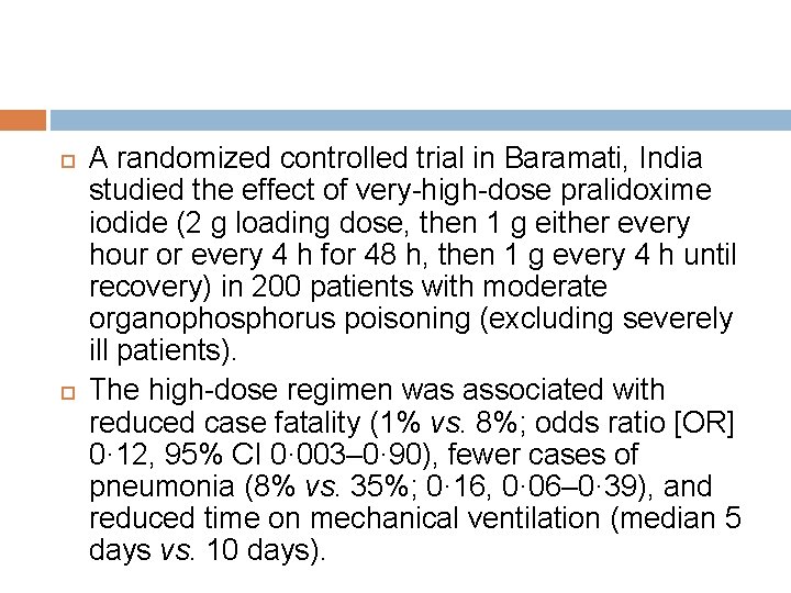  A randomized controlled trial in Baramati, India studied the effect of very-high-dose pralidoxime