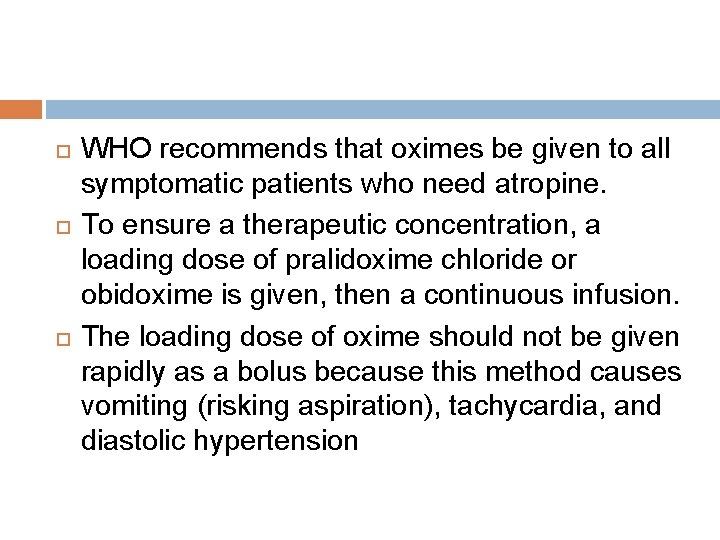  WHO recommends that oximes be given to all symptomatic patients who need atropine.