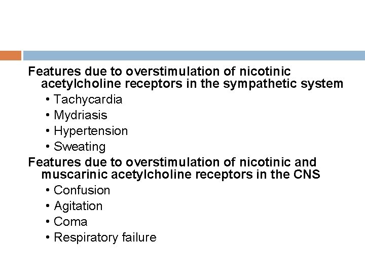 Features due to overstimulation of nicotinic acetylcholine receptors in the sympathetic system • Tachycardia