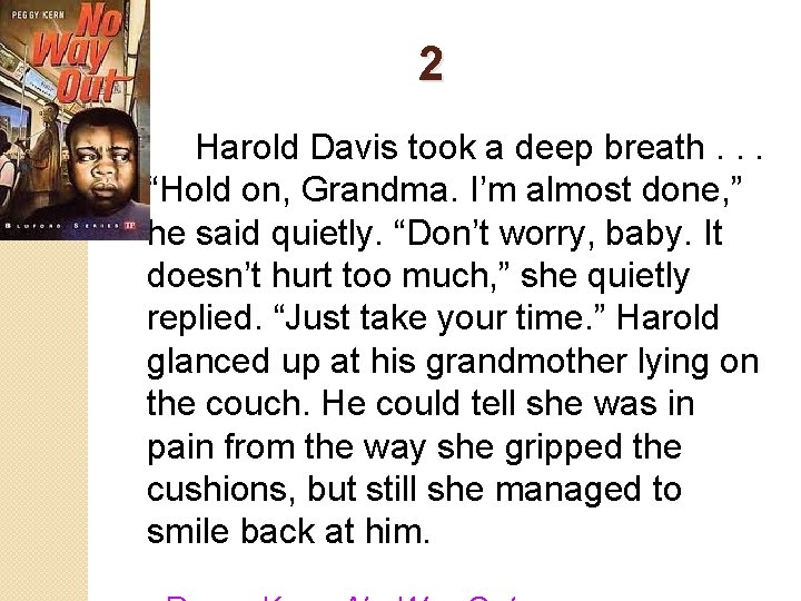 2 Harold Davis took a deep breath. . . “Hold on, Grandma. I’m almost