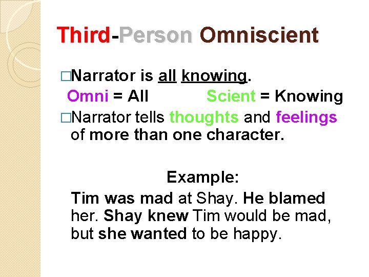 Third-Person Omniscient �Narrator is all knowing. Omni = All Scient = Knowing �Narrator tells