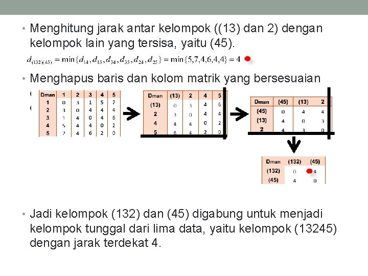  • Menghitung jarak antar kelompok ((13) dan 2) dengan kelompok lain yang tersisa,