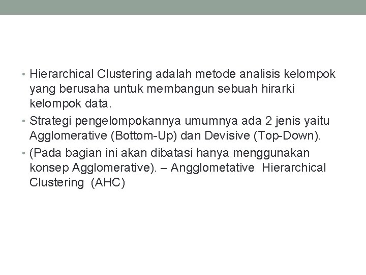  • Hierarchical Clustering adalah metode analisis kelompok yang berusaha untuk membangun sebuah hirarki