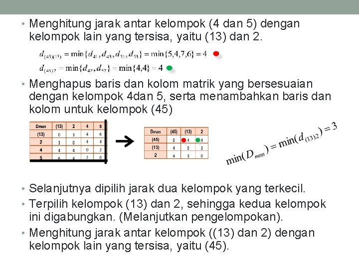  • Menghitung jarak antar kelompok (4 dan 5) dengan kelompok lain yang tersisa,