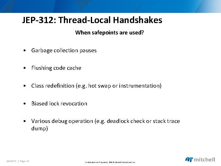 JEP-312: Thread-Local Handshakes When safepoints are used? • Garbage collection pauses • Flushing code