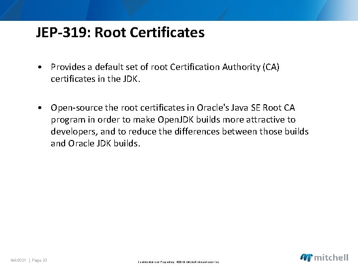JEP-319: Root Certificates • Provides a default set of root Certification Authority (CA) certificates
