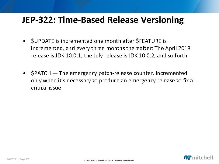 JEP-322: Time-Based Release Versioning • $UPDATE is incremented one month after $FEATURE is incremented,