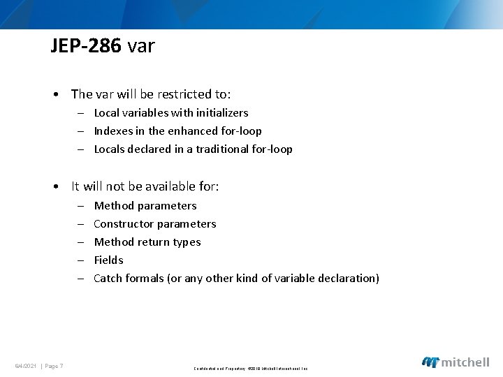 JEP-286 var • The var will be restricted to: – Local variables with initializers