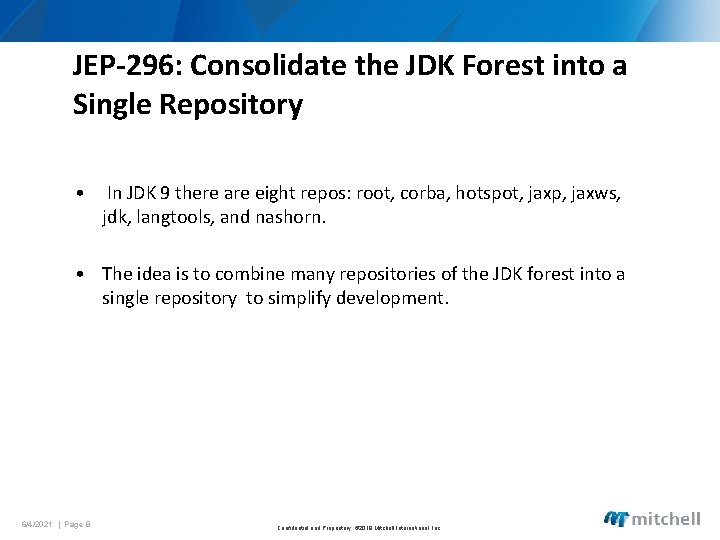 JEP-296: Consolidate the JDK Forest into a Single Repository • In JDK 9 there