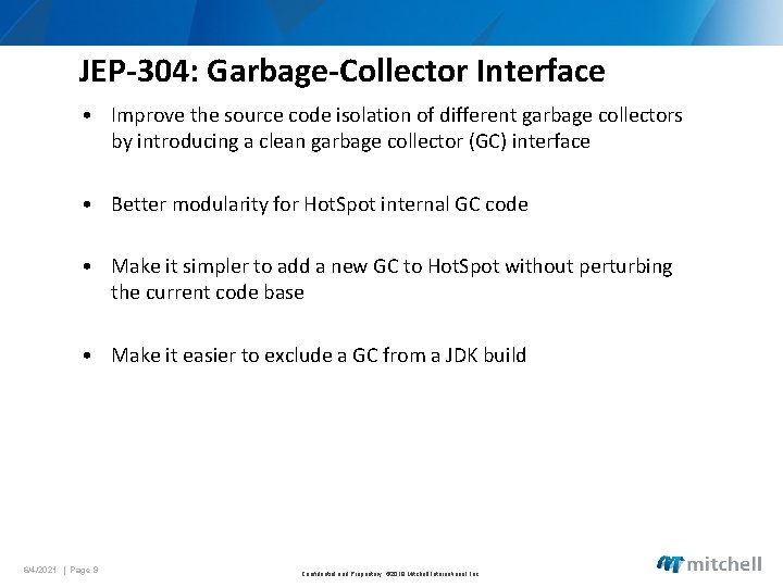 JEP-304: Garbage-Collector Interface • Improve the source code isolation of different garbage collectors by