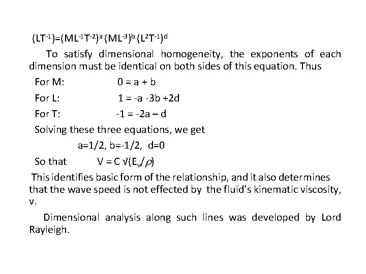 (LT-1)=(ML-1 T-2)a (ML-3)b (L 2 T-1)d To satisfy dimensional homogeneity, the exponents of each