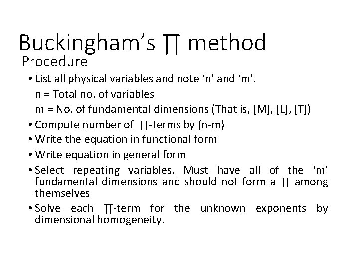 Buckingham’s ∏ method Procedure • List all physical variables and note ‘n’ and ‘m’.