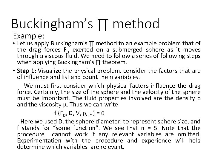 Buckingham’s ∏ method Example: • Let us apply Buckingham’s ∏ method to an example