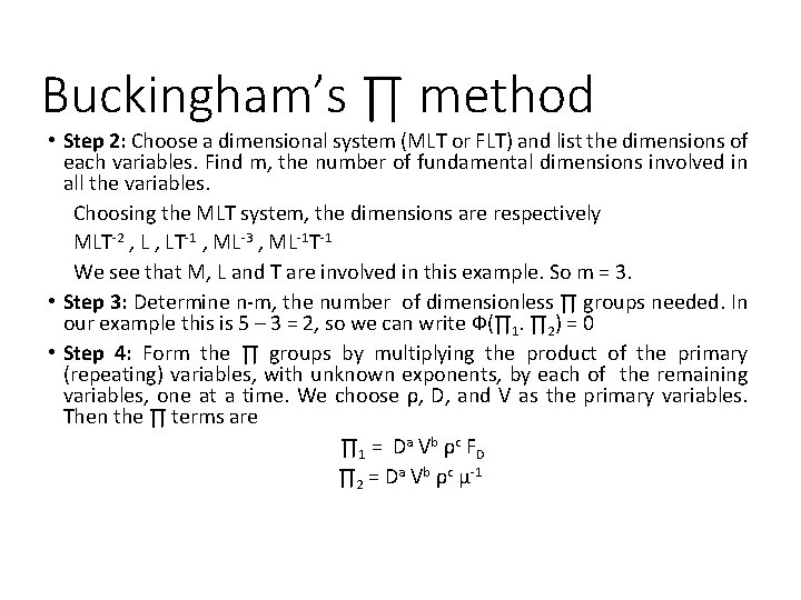 Buckingham’s ∏ method • Step 2: Choose a dimensional system (MLT or FLT) and