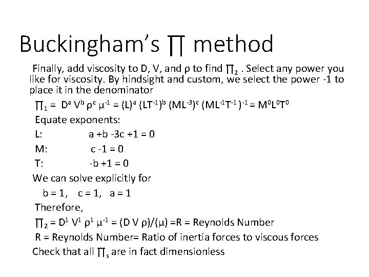 Buckingham’s ∏ method Finally, add viscosity to D, V, and ρ to find ∏