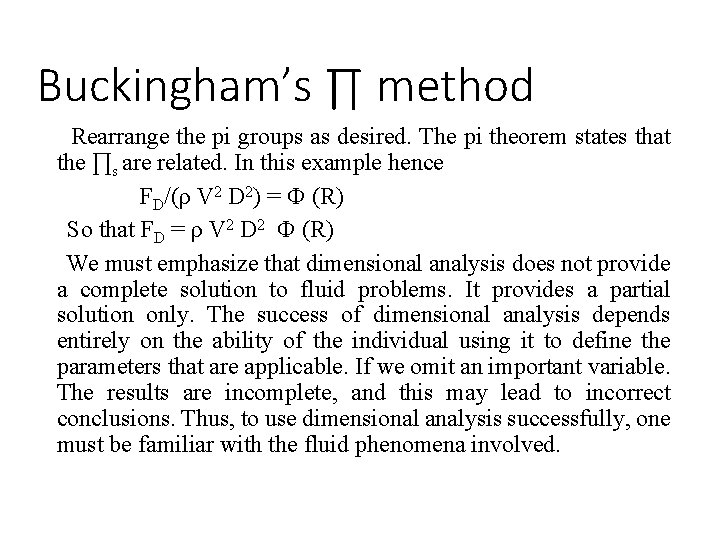 Buckingham’s ∏ method Rearrange the pi groups as desired. The pi theorem states that