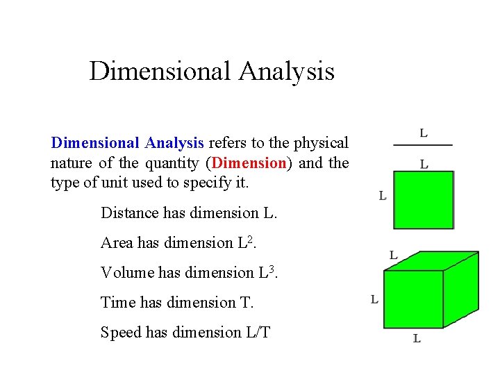 Dimensional Analysis refers to the physical nature of the quantity (Dimension) and the type