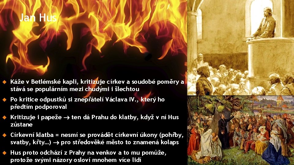 Jan Hus Káže v Betlémské kapli, kritizuje církev a soudobé poměry a stává se