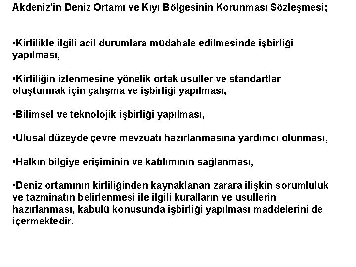 Akdeniz’in Deniz Ortamı ve Kıyı Bölgesinin Korunması Sözleşmesi; • Kirlilikle ilgili acil durumlara müdahale