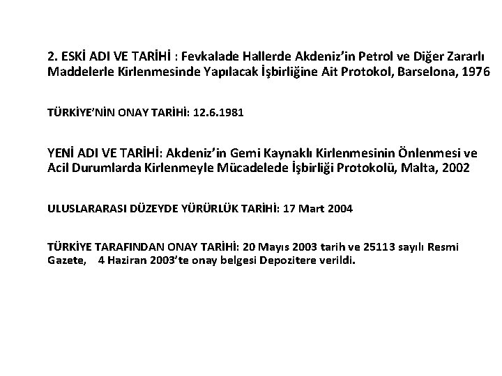 2. ESKİ ADI VE TARİHİ : Fevkalade Hallerde Akdeniz’in Petrol ve Diğer Zararlı Maddelerle