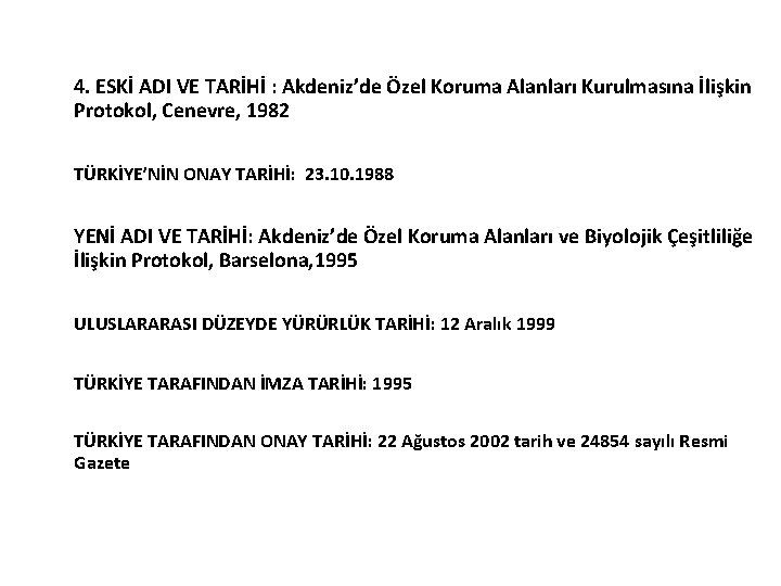 4. ESKİ ADI VE TARİHİ : Akdeniz’de Özel Koruma Alanları Kurulmasına İlişkin Protokol, Cenevre,