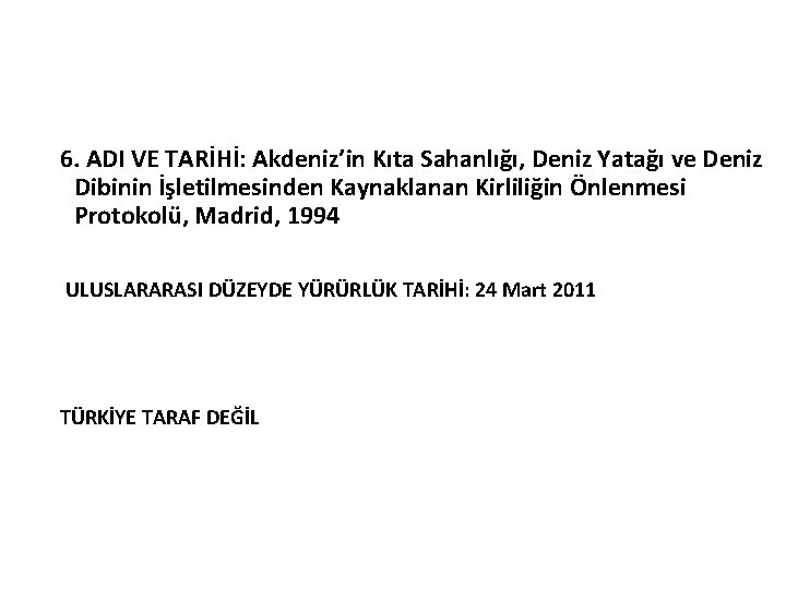 6. ADI VE TARİHİ: Akdeniz’in Kıta Sahanlığı, Deniz Yatağı ve Deniz Dibinin İşletilmesinden Kaynaklanan