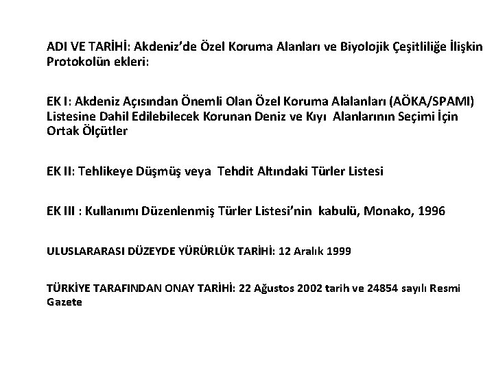 ADI VE TARİHİ: Akdeniz’de Özel Koruma Alanları ve Biyolojik Çeşitliliğe İlişkin Protokolün ekleri: EK