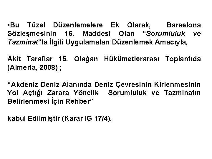  • Bu Tüzel Düzenlemelere Ek Olarak, Barselona Sözleşmesinin 16. Maddesi Olan “Sorumluluk ve