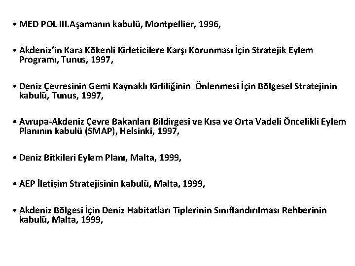  • MED POL III. Aşamanın kabulü, Montpellier, 1996, • Akdeniz’in Kara Kökenli Kirleticilere