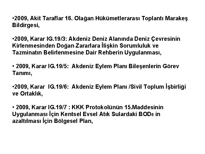  • 2009, Akit Taraflar 16. Olağan Hükümetlerarası Toplantı Marakeş Bildirgesi, • 2009, Karar