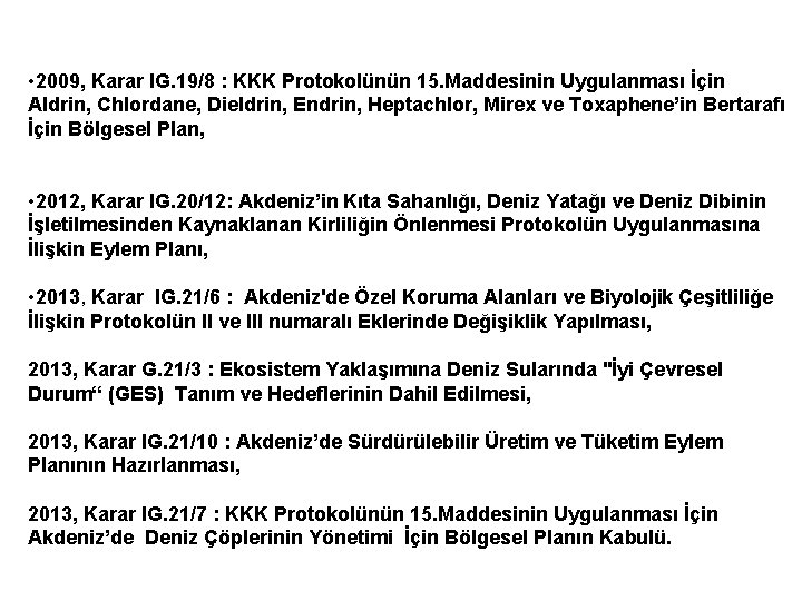  • 2009, Karar IG. 19/8 : KKK Protokolünün 15. Maddesinin Uygulanması İçin Aldrin,