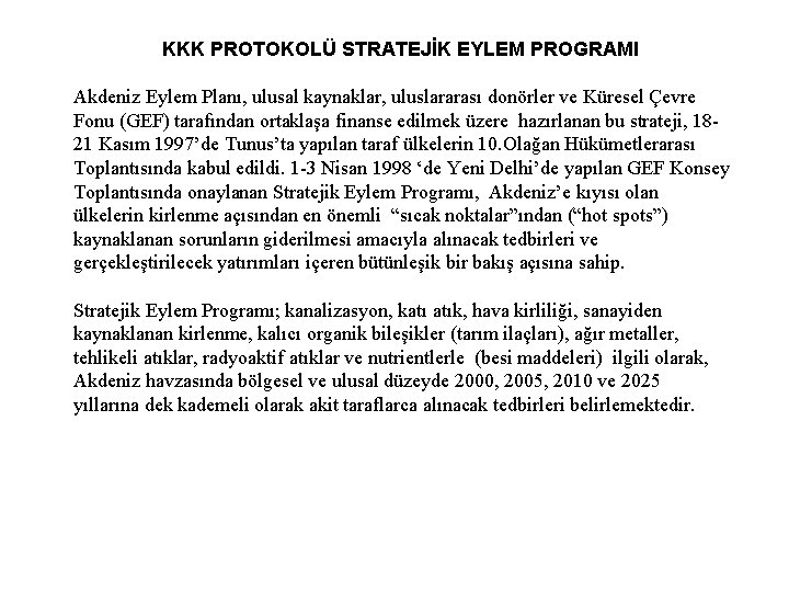 KKK PROTOKOLÜ STRATEJİK EYLEM PROGRAMI Akdeniz Eylem Planı, ulusal kaynaklar, uluslararası donörler ve Küresel