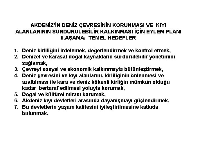 AKDENİZ’İN DENİZ ÇEVRESİNİN KORUNMASI VE KIYI ALANLARININ SÜRDÜRÜLEBİLİR KALKINMASI İÇİN EYLEM PLANI II. AŞAMA/