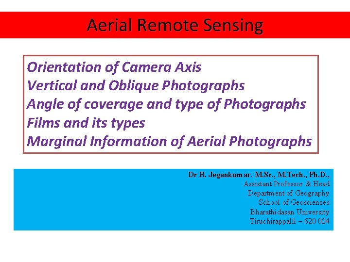 Aerial Remote Sensing Orientation of Camera Axis Vertical and Oblique Photographs Angle of coverage