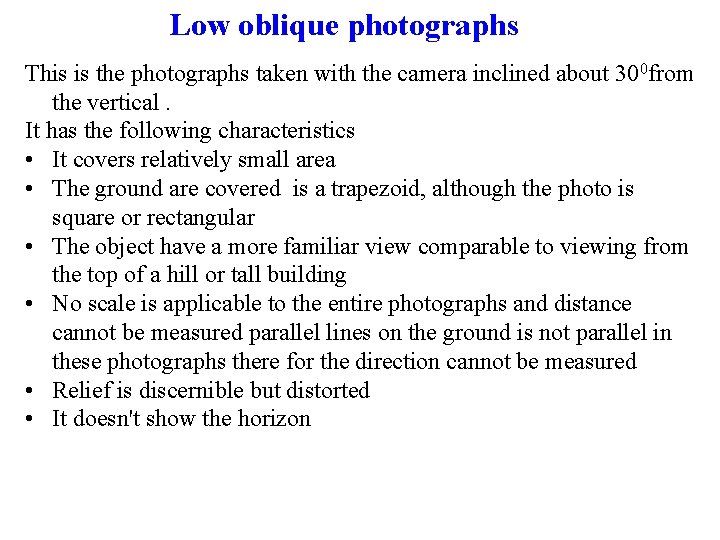 Low oblique photographs This is the photographs taken with the camera inclined about 300