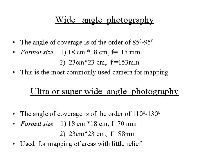 Wide angle photography • The angle of coverage is of the order of 850