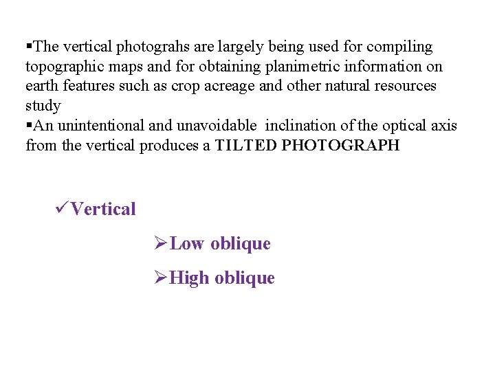 §The vertical photograhs are largely being used for compiling topographic maps and for obtaining