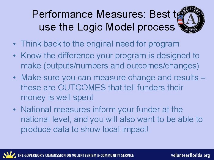 Performance Measures: Best to use the Logic Model process • Think back to the