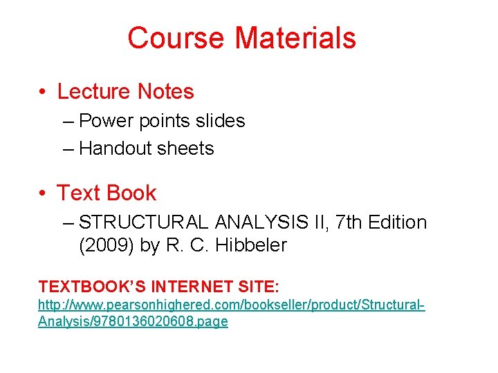 Course Materials • Lecture Notes – Power points slides – Handout sheets • Text
