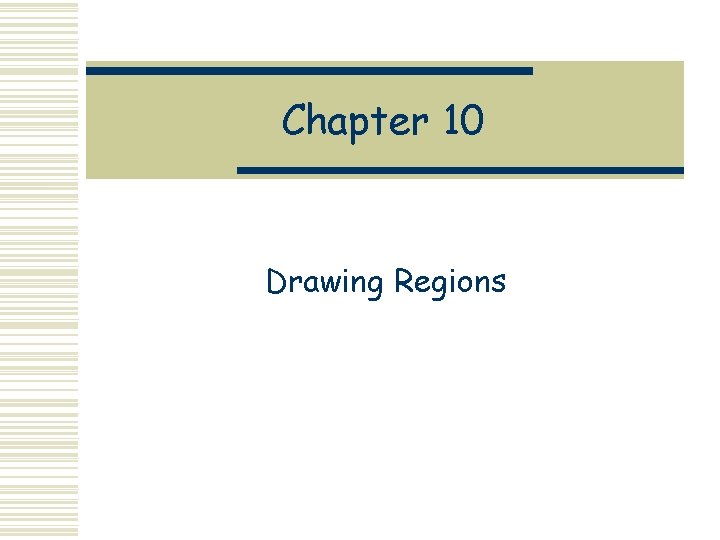 Chapter 10 Drawing Regions 