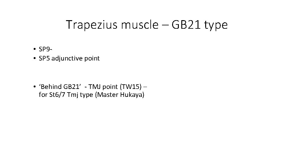 Trapezius muscle – GB 21 type • SP 9 • SP 5 adjunctive point