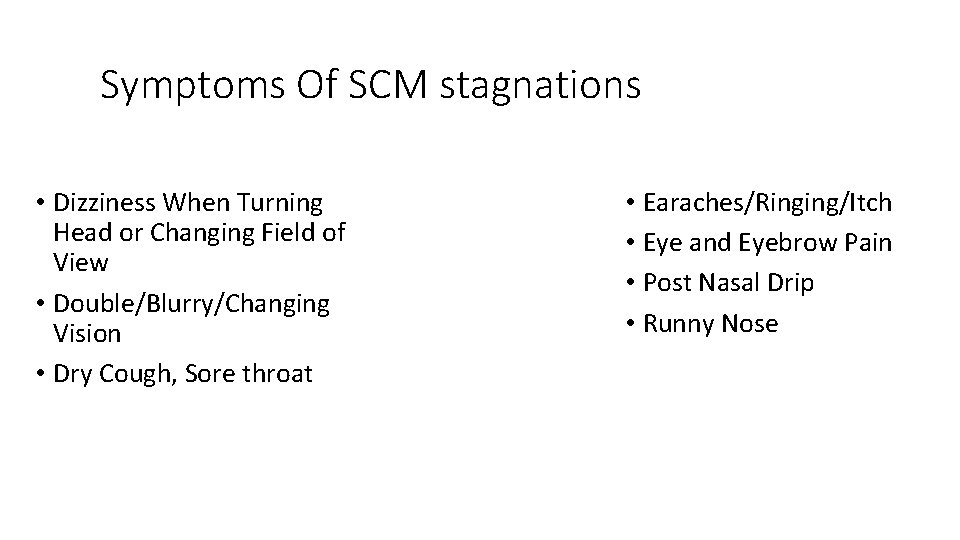 Symptoms Of SCM stagnations • Dizziness When Turning Head or Changing Field of View