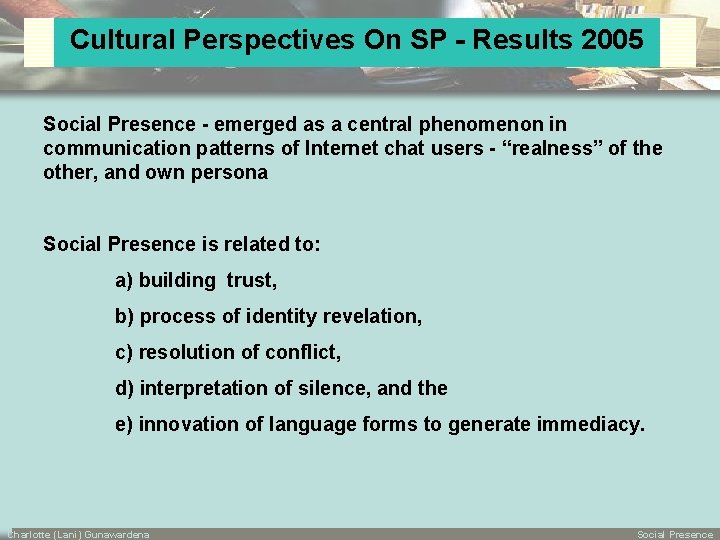 Cultural Perspectives On SP - Results 2005 Social Presence - emerged as a central