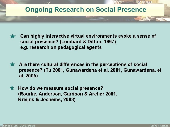 Ongoing Research on Social Presence Can highly interactive virtual environments evoke a sense of